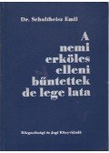 Dr. Schultheisz Emil - A nemi erkölcs elleni bűntettek de lege lata