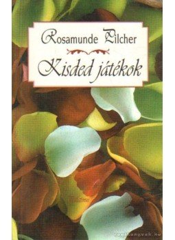 Rosamunde Pilcher - Kisded játékok Rosamunde Pilcher - Kisded játékok, Budapest 2007 antikvár könyv