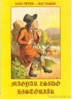 Don Péter, Raj Tamás - Magyar zsidó históriák Don Péter, Raj Tamás - Magyar zsidó históriák, Budapest 1997 antikvár könyv