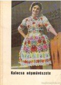 Pécsiné Ács Sarolta - Kalocsa népművészete