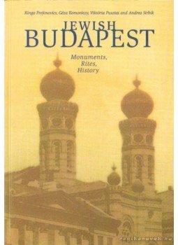 Komoróczy Géza, Frojimovics Kinga, Pusztai Viktória, Strbik Andrea - Jewish Budapest Komoróczy Géza, Frojimovics Kinga, Pusztai Viktória, Strbik Andrea - Jewish Budapest, Budapest 1994 antikvár könyv