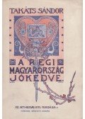 Takáts Sándor - A régi Magyarország jókedve