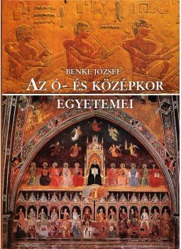 Benke József - Az ó- és középkor egyetemei Benke József - Az ó- és középkor egyetemei, 0 antikvár könyv