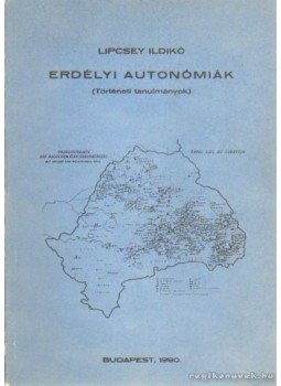 Lipcsey Ildikó - Erdélyi autonómiák Lipcsey Ildikó - Erdélyi autonómiák, Budapest 1990 antikvár könyv