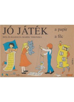 Marék Veronika - Jó játék a papír, a filc Marék Veronika - Jó játék a papír, a filc, Budapest 1982 antikvár könyv