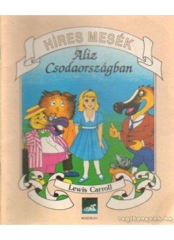 Lewis Carroll - Aliz Csodaországban Lewis Carroll - Aliz Csodaországban, 0 antikvár könyv