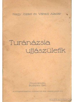 Váradi Aladár, Nagy József - Turánázsia ujjászületik Váradi Aladár, Nagy József - Turánázsia ujjászületik, Budapest 1941 antikvár könyv