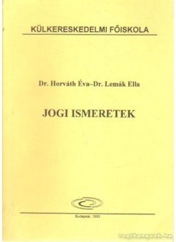 Dr. Horváth Éva, Dr. Lemák Ella - Jogi ismeretek Dr. Horváth Éva, Dr. Lemák Ella - Jogi ismeretek, Budapest 1993 antikvár könyv