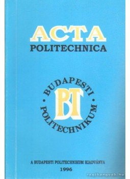 Dr. Gáti József (főszerk.) - Acta Politechnica Dr. Gáti József (főszerk.) - Acta Politechnica, Budapest 0 antikvár könyv