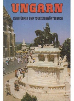 Bereznay István, Cseke László, Czellár Katalin, Kátai Ildikó - Ungarn - Reiseführer und touristenwörterbuch Bereznay István, Cseke László, Czellár Katalin, Kátai Ildikó - Ungarn - Reiseführer und touristenwörterbuch, Budapest 1989 antikvár könyv