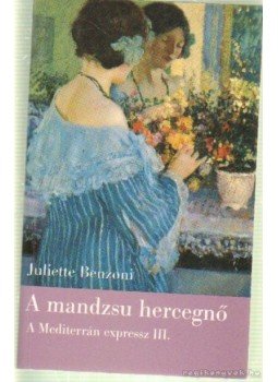 Juliette Benzoni - A mandzsu hercegnő Juliette Benzoni - A mandzsu hercegnő, 0 antikvár könyv