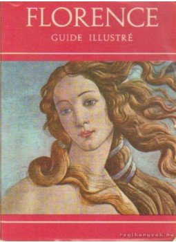Chierichetti, Sandro - Florence - Guide illustré Chierichetti, Sandro - Florence - Guide illustré, Firenze 1961 antikvár könyv