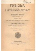 Wiseman Miklós - Fabiola vagy a katakombák egyháza