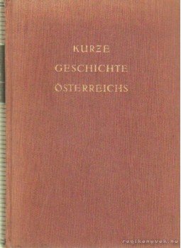 Priester, Eva - Kurze Geschichte Österreichs Priester, Eva - Kurze Geschichte Österreichs, Wien 1949 antikvár könyv
