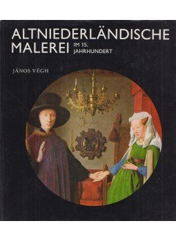 Végh János - Altniederländische Malerei im 15. Jahrhundert Végh János - Altniederländische Malerei im 15. Jahrhundert, Budapest 1978 antikvár könyv
