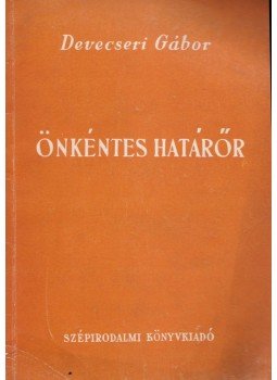 Devecseri Gábor - Önkéntes határőr Devecseri Gábor - Önkéntes határőr, Budapest 1951 antikvár könyv