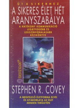 Covey, Stephen R. - A sikeres élet hét aranyszabálya Covey, Stephen R. - A sikeres élet hét aranyszabálya, Budapest 1994 antikvár könyv