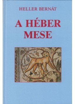 Heller Bernát - A héber mese Heller Bernát - A héber mese, Budapest 1996 antikvár könyv