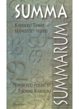 Kabdebó Tamás - Summa Summarum Kabdebó Tamás - Summa Summarum, Budapest 2003 antikvár könyv
