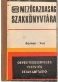 Voit Imre,Bánházi Gyula - Gépesítésszervezés vetéstől betakarításig