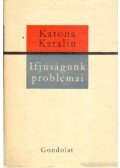Katona Katalin - Ifjúságunk problémái