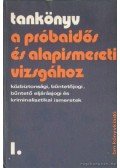 Balázs László - Tankönyv a próbaidős és alapismereti vizsgához I. kötet