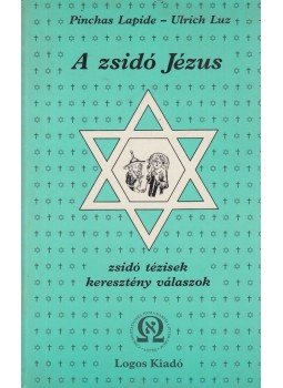 Luz, Ulrich, Lapide, Pinchas - A zsidó Jézus Luz, Ulrich, Lapide, Pinchas - A zsidó Jézus, Budapest 1994 antikvár könyv