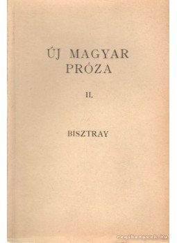 Bisztray Gyula - Új magyar próza II. kötet Bisztray Gyula - Új magyar próza II. kötet, Budapest 1948 antikvár könyv