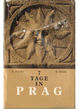 Plicka, Karel, Poche, Emanuel - 7 Tage in Prag Plicka, Karel, Poche, Emanuel - 7 Tage in Prag, Orbis 1967 antikvár könyv