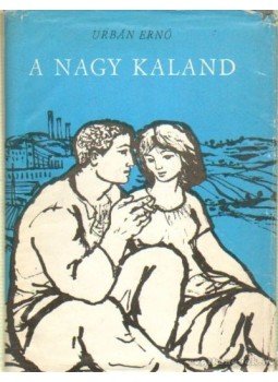 Urbán Ernő - A nagy kaland Urbán Ernő - A nagy kaland, Budapest 1963 antikvár könyv