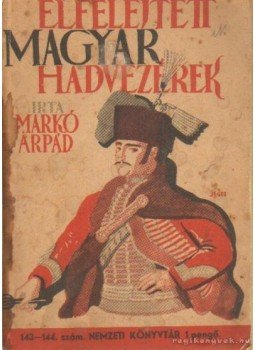 Markó Árpád - Elfelejtett magyar hadvezérek Markó Árpád - Elfelejtett magyar hadvezérek, Budapest 1948 antikvár könyv