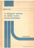 Mezei Gyula - A felügyelet szerepe az iskolai munka korszrűsítésében