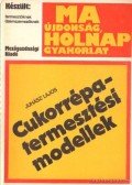 Juhász Lajos - Cukorrépatermesztési modellek