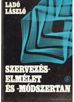 Ladó László - Szervezéselmélet- és módszeran Ladó László - Szervezéselmélet- és módszeran, Budapest 1980 antikvár könyv