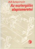 Szlepinyin, V. A. - Az esztergálás alapismeretei
