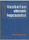 Dr. Balázs György,Fogarasi Gyula - Vasbeton elemek kapcsolatai