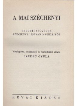 Széchenyi István, Szekfű Gyula - A mai Széchenyi Széchenyi István, Szekfű Gyula - A mai Széchenyi, Budapest 1935 antikvár könyv