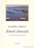 Szajbély Mihály - Álmok álmodói