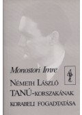 Monostori Imre - Németh László Tanú-korszakának korabeli fogadtatása