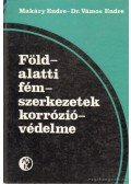 Dr. Vámos Endre,Makáry Endre - Földalatti fémszerkezetek korrózióvédelme