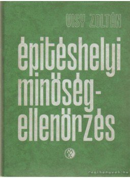 Visy Zoltán - Építéshelyi minőségellenőrzés Visy Zoltán - Építéshelyi minőségellenőrzés, Budapest 1966 antikvár könyv