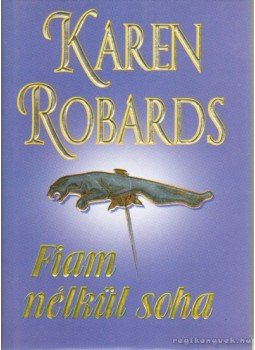 Robards, Karen - Fiam nélkül soha Robards, Karen - Fiam nélkül soha, Budapest 1998 antikvár könyv