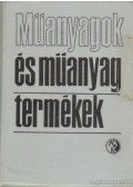 Macskásy Hugó (szerk.) - Műanyagok és műanyagtermékek