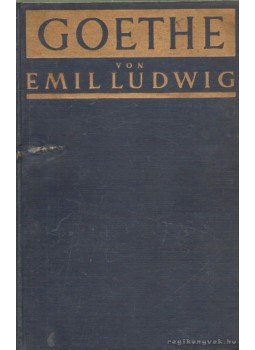 Emil Ludwig - Goethe Emil Ludwig - Goethe, Berlin-Wien-Leipzig 1931 antikvár könyv
