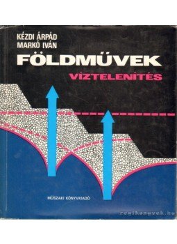 Kézdi Árpád, Markó Iván - Földművek - Víztelenítés Kézdi Árpád, Markó Iván - Földművek - Víztelenítés, Budapest 1974 antikvár könyv