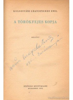 Kolozsvári Grandpierre Emil - A törökfejes kopja, Budapest 1955 antikvár könyv