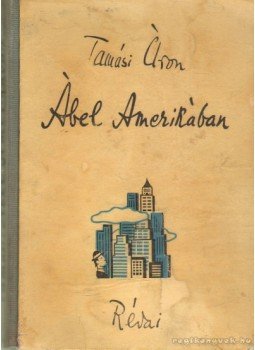 Tamási Áron - Ábel Amerikában Tamási Áron - Ábel Amerikában, Budapest 1945 antikvár könyv