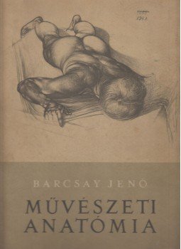 Barcsay Jenő - Művészeti anatómia Barcsay Jenő - Művészeti anatómia, Budapest 1953 antikvár könyv