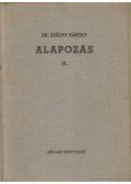 Dr. Széchy Károly - Alapozás II. kötet (dedikált)