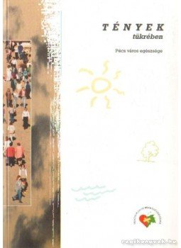 Fach Alapítvány - Tények tükrében - Pécs város egészsége Fach Alapítvány - Tények tükrében - Pécs város egészsége, Pécs 1996 antikvár könyv